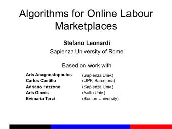 Algorithms for Online Labour  Marketplaces  Stefano Leonardi  Sapienza University of Rome  Based on