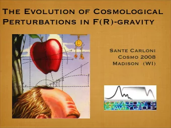 The Evolution of Cosmological  Perturbations in F(R)-gravity  Sante Carloni  Cosmo 2008  Madison