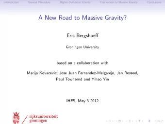 A New Road to Massive Gravity?  Eric Bergshoeff  Groningen University  based on a collaboration