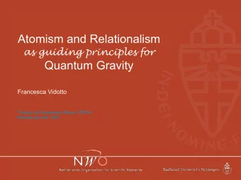 Atomism and Relationalism as guiding principles for  Quantum Gravity Francesca Vidotto   !