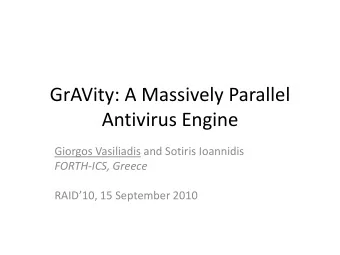 Antivirus Engine  Giorgos Vasiliadis and Sotiris Ioannidis  FORTH-ICS, Greece  RAID10, 15