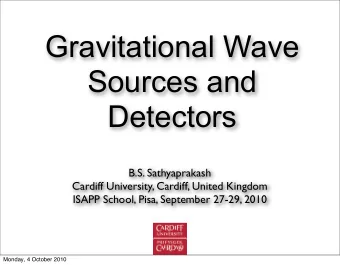 Gravitational Wave  Sources and  Detectors  B.S. Sathyaprakash  Cardiff University, Cardiff, United