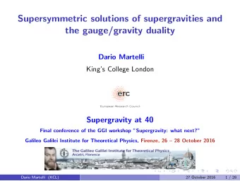 Supersymmetric solutions of supergravities and  the gauge/gravity duality  Dario Martelli  Kings