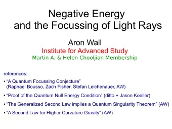 Negative Energy  and the Focussing of Light Rays  Aron Wall  Institute for Advanced Study  Martin
