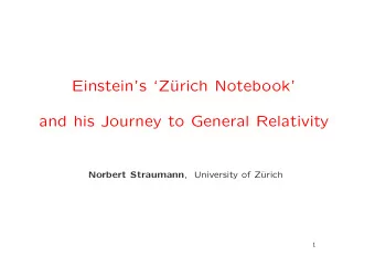 Einsteins Z  urich Notebook  and his Journey to General Relativity Norbert Straumann ,