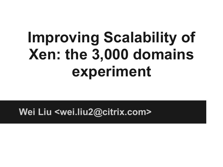 improving scalability of xen the 3 000 domains experiment