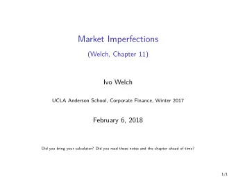 Market Imperfections  (Welch, Chapter 11)  Ivo Welch  UCLA Anderson School, Corporate Finance,