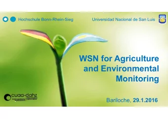 WSN for Agriculture  WSN for Agriculture  and Environmental  Monitoring Bariloche, 29.1.2016  HBRS
