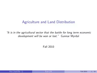Agriculture and Land Distribution  It is in the agricultural sector that the battle for long