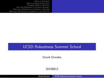 UCSD Robustness Summer School  David Donoho  20190812  David Donoho  UCSD Robustness Summer School