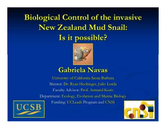 Biological Control of the invasive  Biological Control of the invasive  New Zealand Mud Snail:  New