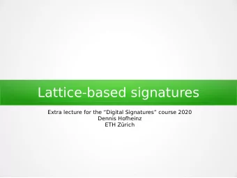 Lattice-based signatures  Extra lecture for the Digital Signatures course 2020  Dennis