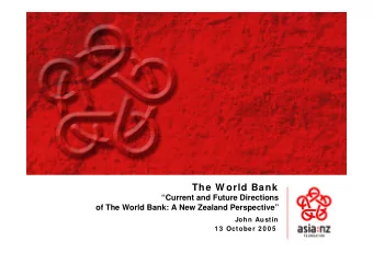 The W orld Bank  Current and Future Directions  of The World Bank: A New Zealand Perspective