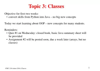 Topic 3: Classes  Objective for first two weeks:  convert skills from Python into Java  no