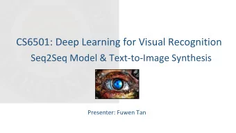 CS6501: Deep Learning for Visual Recognition  Seq2Seq Model &amp; Text-to-Image Synthesis
