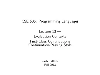 CSE 505: Programming Languages  Lecture 13   Evaluation Contexts  First-Class Continuations