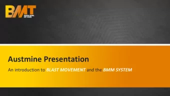 Austmine Presentation An introduction to BLAST MOVEMENT and the BMM SYSTEM  OPEN PIT MINING