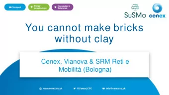 You cannot make bricks  without clay  Cenex, Vianova &amp; SRM Reti e  Mobilit (Bologna)  2
