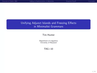 Unifying Adjunct Islands and Freezing Effects  in Minimalist Grammars  Tim Hunter  Department of