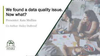 No  Now wha  hat?  t?  Presenter: Kate Mullins  Co-Author: Hailey DuBreuil  1  MEE  EET  T OU  OUR