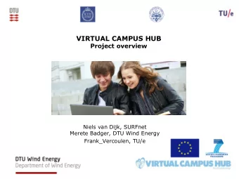 VIRTUAL CAMPUS HUB  Project overview  Niels van Dijk, SURFnet  Merete Badger, DTU Wind Energy