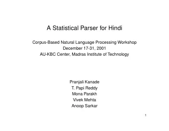 A Statistical Parser for Hindi  Corpus-Based Natural Language Processing Workshop  December 17-31,