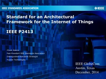Standard for an Architectural  Framework for the Internet of Things  IEEE P2413  Chuck Adams