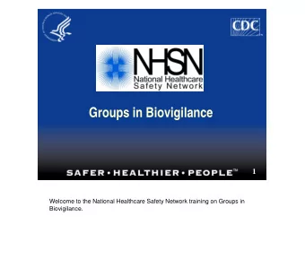 Groups in Biovigilance  1  Welcome to the National Healthcare Safety Network training on Groups in