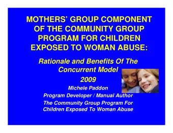 MOTHERS GROUP COMPONENT  OF THE COMMUNITY GROUP  PROGRAM FOR CHILDREN  EXPOSED TO WOMAN ABUSE: