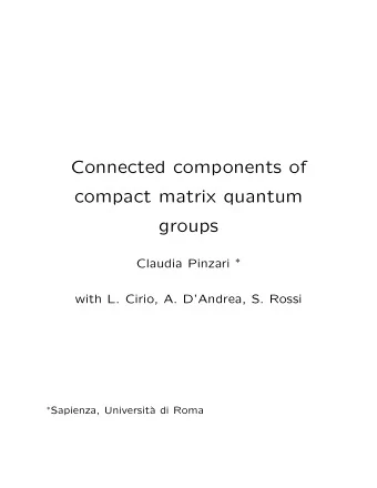 Connected components of  compact matrix quantum  groups Claudia Pinzari   with L. Cirio, A.