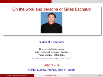 On the work and persona of Gilles Lachaud  Sudhir R. Ghorpade  Department of Mathematics  Indian