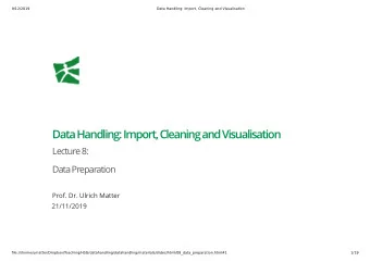 Data Handling: Import, Cleaning and Visualisation  Lecture 8:  Data Preparation  Prof. Dr. Ulrich