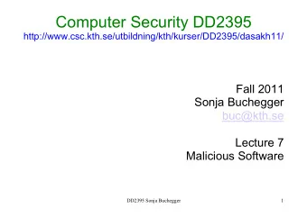 Computer Security DD2395  http://www.csc.kth.se/utbildning/kth/kurser/DD2395/dasakh11/  Fall 2011