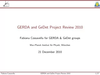 GERDA and GeDet Project Review 2010  Fabiana Cossavella for GERDA &amp; GeDet groups  Max-Planck