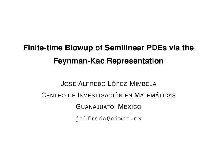 finite time blowup of semilinear pdes via the feynman kac