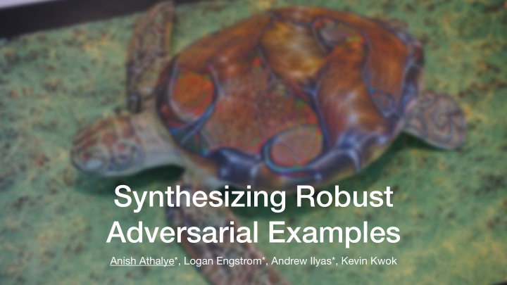 synthesizing robust adversarial examples
