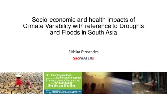 Socio-economic and health impacts of  Climate Variability with reference to Droughts  and Floods in