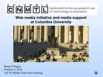 Web media initiative and media support  at Columbia University  Brian O'Hagan  October 8, 2010  3rd