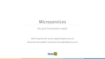 Microservices  Are your Frameworks ready?  Martin Eigenbrodt | martin.eigenbrodt@innoq.com