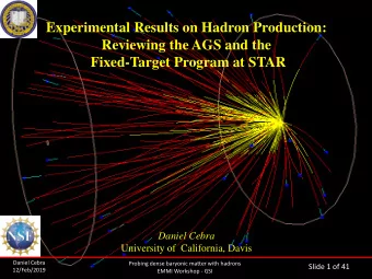 Fixed-Target Program at STAR  Daniel Cebra  University of  California, Davis  Daniel Cebra  Probing