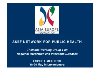 ASEF NETWORK FOR PUBLIC HEALTH  Thematic Working Group 1 on  Regional Integration and Infectious