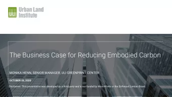 The Business Case for Reducing Embodied Carbon  MONIKA HENN, SENIOR MANAGER, ULI GREENPRINT CENTER