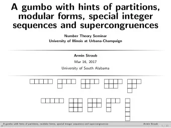 A gumbo with hints of partitions,  modular forms, special integer  sequences and supercongruences