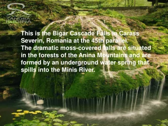 Severin, Romania at the 45th parallel.  The dramatic moss-covered falls are situated  in the