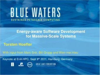 Energy-aware Software Development  for Massive-Scale Systems  Torsten Hoefler  With input from Marc