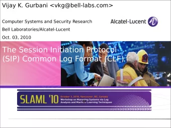 The Session Initiation Protocol  (SIP) Common Log Format (CLF)  n  Joint work with ...  Tricha