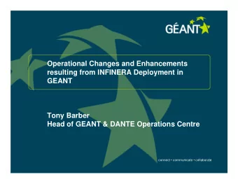 Operational Changes and Enhancements  resulting from INFINERA Deployment in  GEANT  Tony Barber