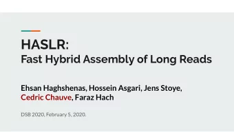 HASLR:  Fast Hybrid Assembly of Long Reads  Ehsan Haghshenas, Hossein Asgari, Jens Stoye,  Cedric