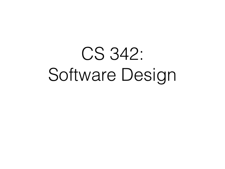 cs 342 software design overview