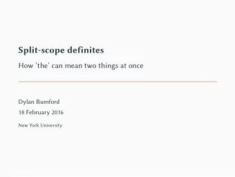 Split-scope definites  How the can mean two things at once  Dylan Bumford  18 February 2016